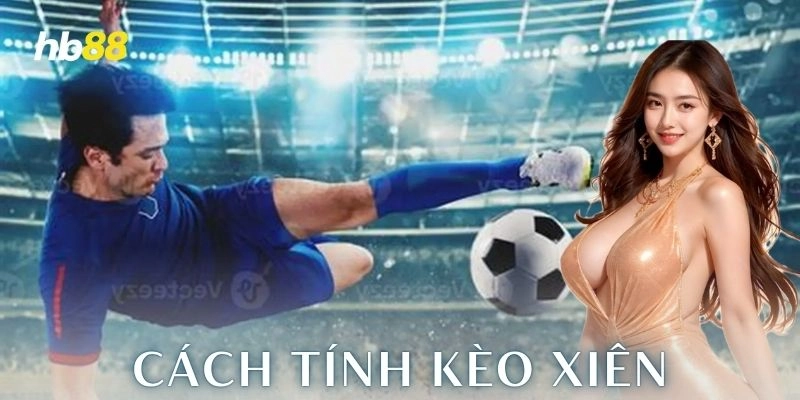 Cách tính kèo xiên HB88
