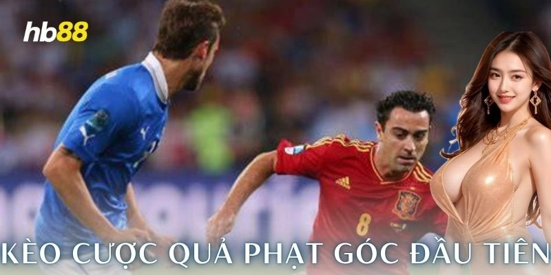 Kèo Cược Quả Phạt Góc Đầu Tiên HB88